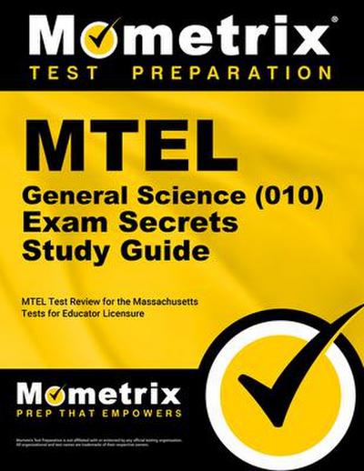 MTEL General Science (10) Exam Secrets Study Guide: MTEL Test Review for the Massachusetts Tests for Educator Licensure
