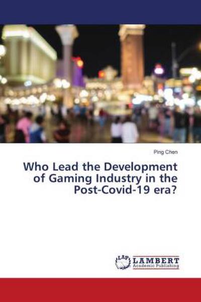 Who Lead the Development of Gaming Industry in the Post-Covid-19 era?