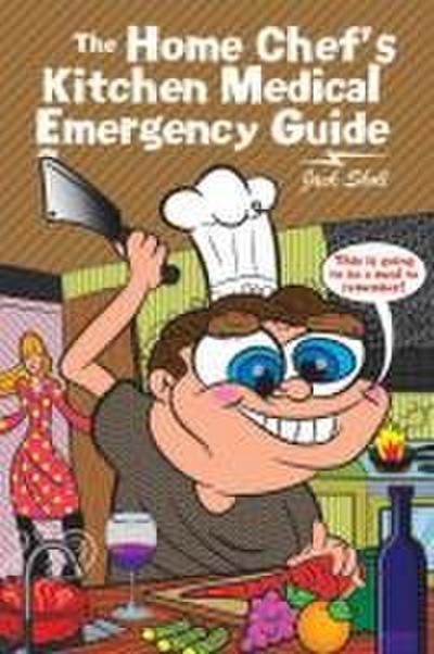 The Home Chef’s Kitchen Medical Emergency Guide