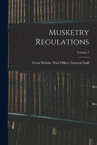 Musketry Regulations; Volume 2