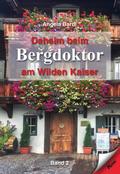 Daheim beim Bergdoktor am Wilden Kaiser - Band 2