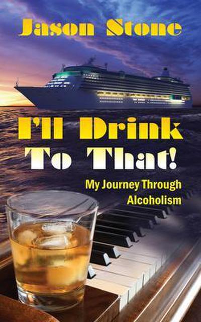 I’ll Drink To That
