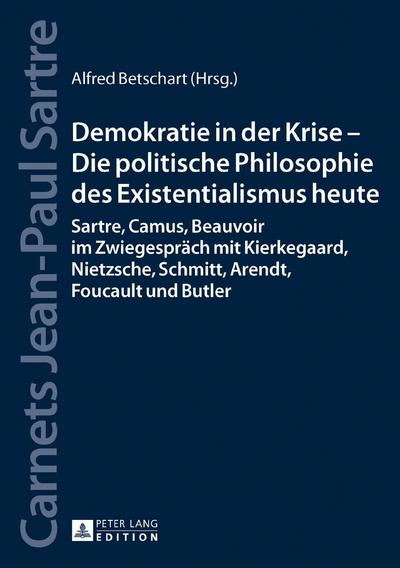 Demokratie in der Krise ¿ Die politische Philosophie des Existentialismus heute