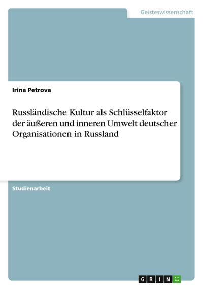 Russländische Kultur als Schlüsselfaktor der äußeren und inneren Umwelt deutscher Organisationen in Russland