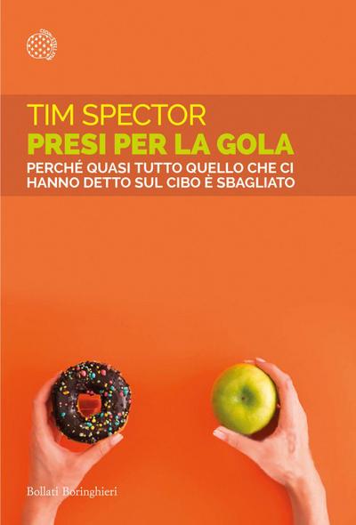 Presi per la gola. Perché quasi tutto quello che ci hanno detto sul cibo è sbagliato