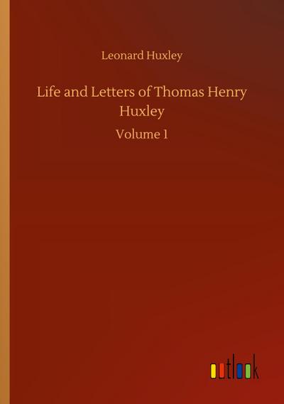 Life and Letters of Thomas Henry Huxley