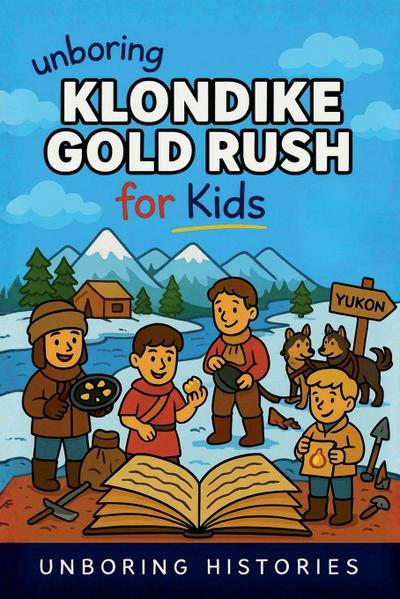 Unboring Klondike Gold Rush for Kids