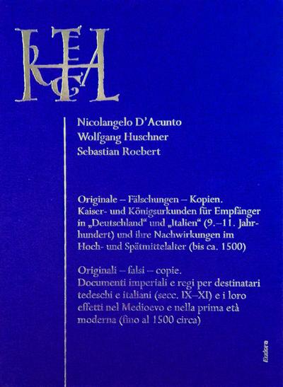 Originale – Fälschungen – Kopien / Originali – falsi – copie.: Kaiser- und Königsurkunden für Empfänger in „Deutschland“ und „Italien“ (9.–11. ... / Fonti e ricerche per la storia medievale