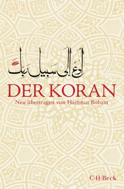 Der Koran: Aus dem Arabischen neu übertragen von Hartmut Bobzin unter Mitarbeit von Katharina Bobzin (Beck Paperback)
