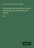 Uebersichten über Produktion Verkehr und Handel in der Weltwirthschaft, 1878-89
