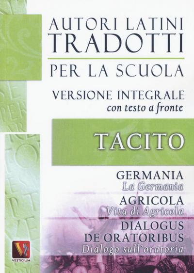 La Germania. Vita di Agricola. Dialogo sull’oratoria-Germania. Agricola. Dialogus de oratoribus. Testo latino a fronte