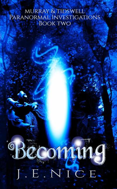 Becoming (Murray And Tidswell Paranormal Investigations, #2)