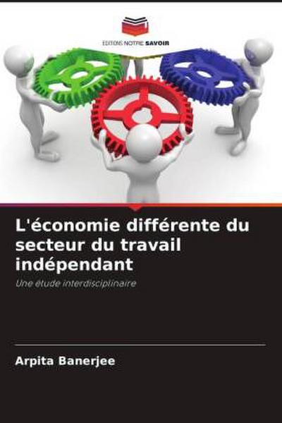 L’économie différente du secteur du travail indépendant