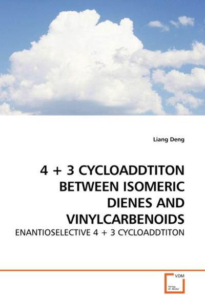 4 + 3 CYCLOADDTITON BETWEEN ISOMERIC DIENES AND VINYLCARBENOIDS