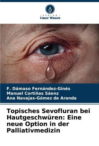 Topisches Sevofluran bei Hautgeschwüren: Eine neue Option in der Palliativmedizin