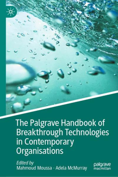 The Palgrave Handbook of Breakthrough Technologies in Contemporary Organisations
