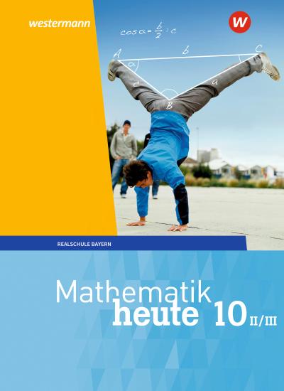 Mathematik heute 10. Schulbuch. WPF II/III für Bayern