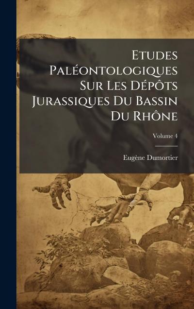 Etudes PalÃ(c)ontologiques Sur Les DÃ(c)pÃ´ts Jurassiques Du Bassin Du RhÃ´ne