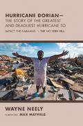 Hurricane Dorian—The Story of the Greatest and Deadliest Hurricane To