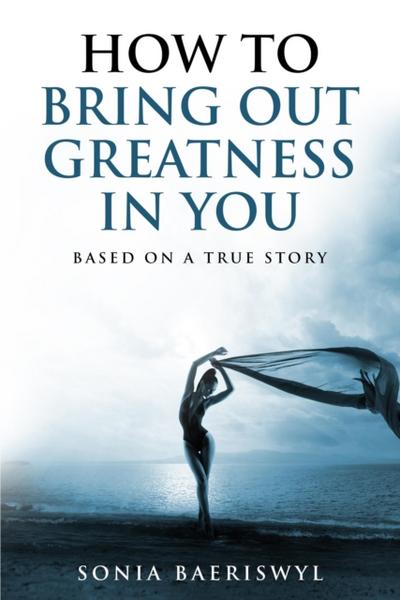 How to bring out the greatness in you