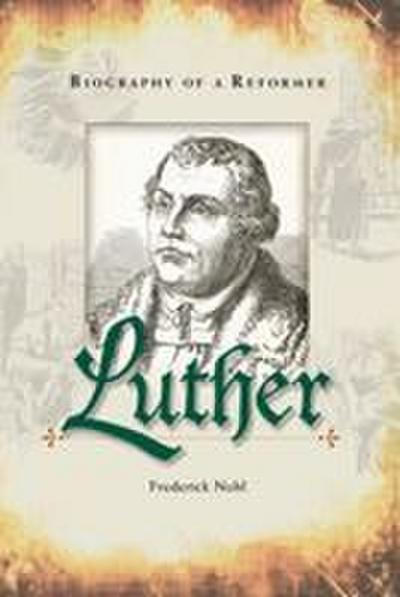Luther Biography of a Reformer