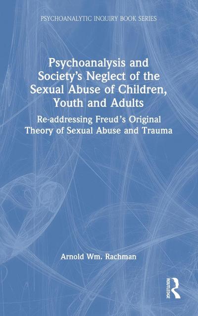 Psychoanalysis and Society’s Neglect of the Sexual Abuse of Children, Youth and Adults