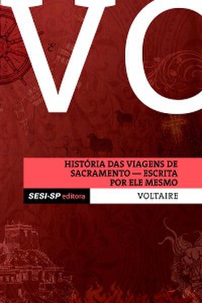 Voltaire - História das viagens de sacramento escrita por ele mesmo