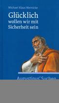 Glücklich wollen wir mit Sicherheit sein