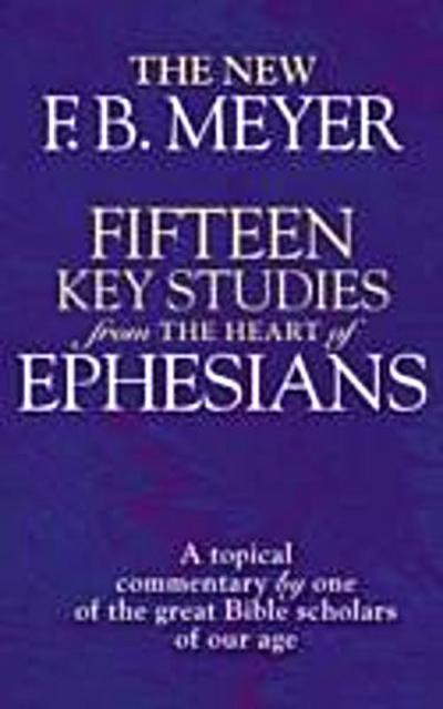 Fifteen Key Studies from the Heart of Ephesians