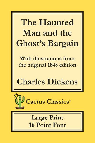 The Haunted Man and the Ghost’s Bargain (Cactus Classics Large Print)