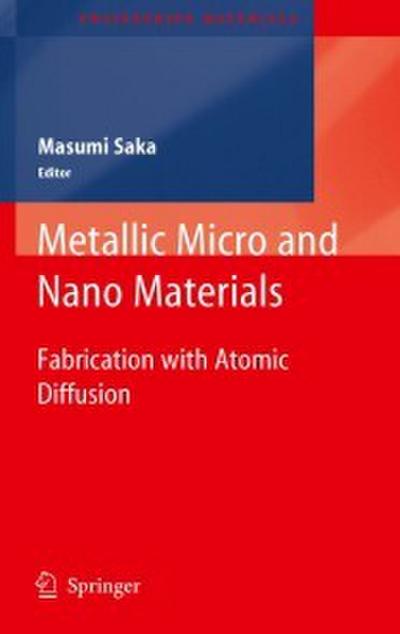 Metallic Micro and Nano Materials