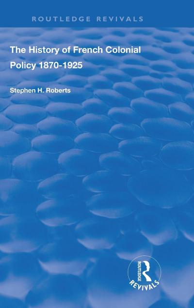 The History of French Colonial Policy, 1870-1925