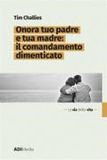 Onora tuo padre e tua madre: Il comandamento dimenticato