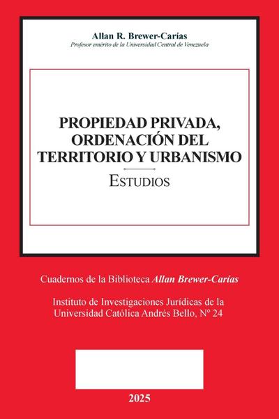 PROPIEDAD PRIVADA, ORDENACIÓN DEL TERRITORIO Y URBANISMO (Prólogos de Caterina Balasso, Emilio J. Urbina Mendoza)