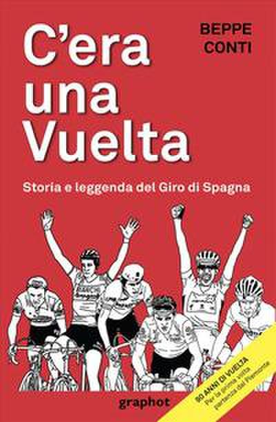 Conti, B: C’era una Vuelta. Storia e leggenda del Giro di Sp