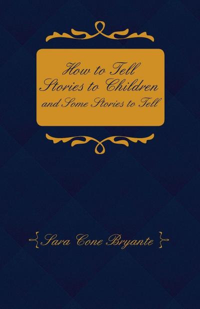 How to Tell Stories to Children and Some Stories to Tell