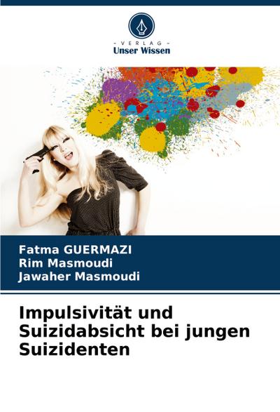 Impulsivität und Suizidabsicht bei jungen Suizidenten