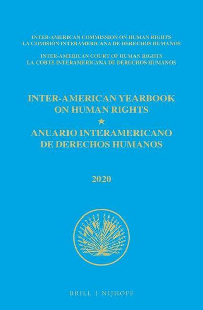 Inter-American Yearbook on Human Rights / Anuario Interamericano de Derechos Humanos, Volume 36 (2020) (Volume III)