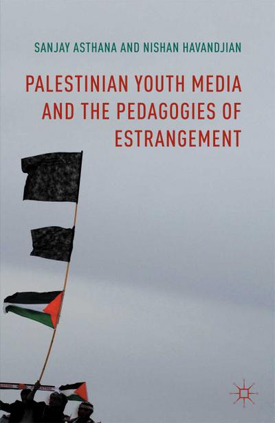 Palestinian Youth Media and the Pedagogies of Estrangement