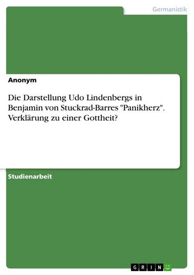 Die Darstellung Udo Lindenbergs in Benjamin von Stuckrad-Barres "Panikherz". Verklärung zu einer Gottheit?