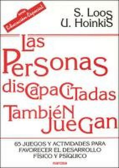 Las personas discapacitadas también juegan : 65 juegos y actividades para favorecer el desarrollo físico y psíquico