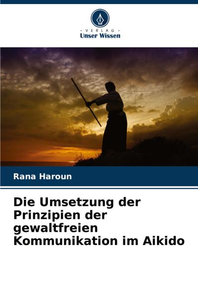 Die Umsetzung der Prinzipien der gewaltfreien Kommunikation im Aikido