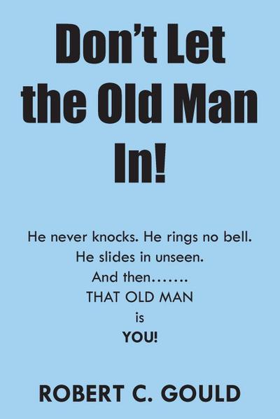 Don’t Let the Old Man In!