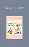 SOUMIS ou LIBRE