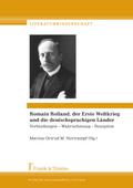 Romain Rolland, der Erste Weltkrieg und die deutschsprachigen Länder: Verbindungen - Wahrnehmung - Rezeption / Romain Rolland, la Grande Guerre et les pays de langue allemande: Connexions - perception - réception