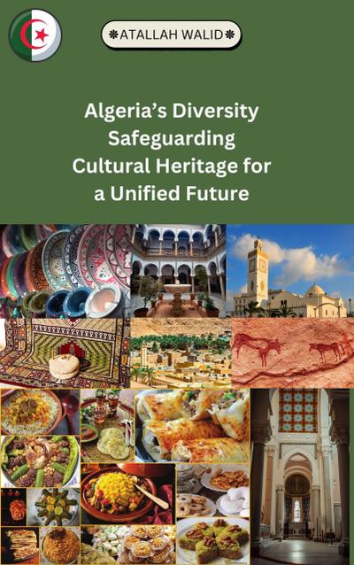Algeria’s Diversity Safeguarding Cultural Heritage for a Unified Future