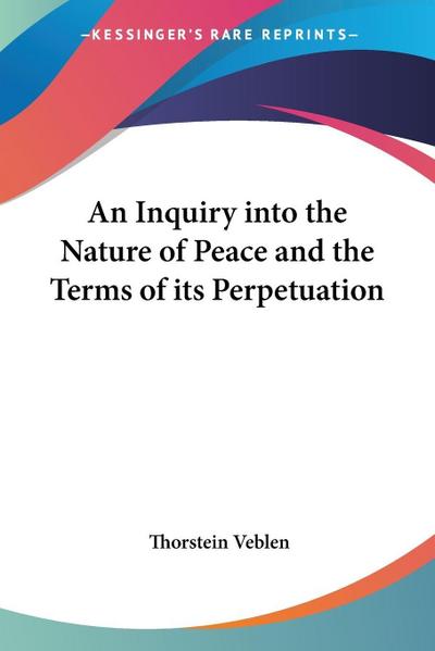 An Inquiry into the Nature of Peace and the Terms of its Perpetuation