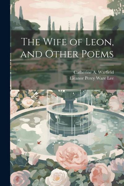 The Wife of Leon, and Other Poems