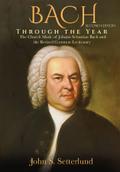 BACH Through the Year: The Church Music of Johann Sebastian Bach and the Revised Common Lectionary, SECOND EDITION