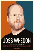 Joss Whedon: The Complete Companion